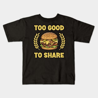 Too Good To Share Kids T-Shirt